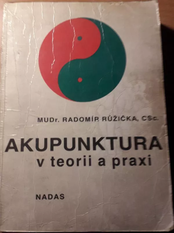 Akupunktura v teorii a v praxi - MUDr.Radomír Růžička, CSc.